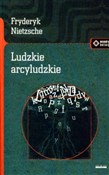 Polska książka : Ludzkie ar... - Fryderyk Nietzsche