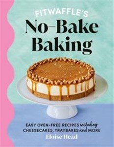 Bild von Fitwaffle's No-Bake Baking Easy oven-free recipes including cheesecakes, traybakes and more