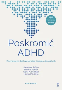 Obrazek Poskromić ADHD Poznawczo-behawioralna terapia dorosłych Poradnik