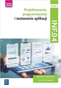 Obrazek Projektowanie, programowanie i testowanie aplikacji Kwalifikacja INF.04. Podręcznik do nauki zawodu technik programista Część 2