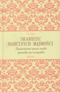 Obrazek Skarbiec babcinych mądrości Sprzwdzone przez wieku sposoby na wszystko