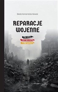 Obrazek Reparacje wojenne. Nie dziś, nie wczoraj i nie jut