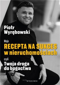 Bild von Moja recepta na sukces w nieruchomościach czyli Twoja droga do bogactwa