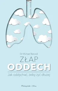 Bild von Złap oddech Sekrety naszych płuc. Jak oddychać,żeby żyć dłużej