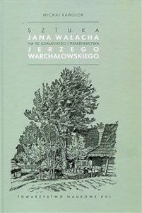 Bild von Sztuka Jana Wałacha na tle działalności i piśmiennictwa Jerzego Warchałowskiego