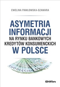 Obrazek Asymetria informacji na rynku bankowych kredytów konsumenckich w Polsce