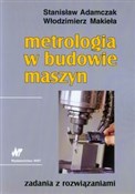 Książka : Metrologia... - Stanisław Adamczak, Włodzimierz Makieła