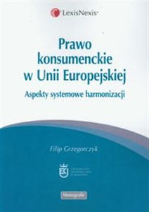 Bild von Prawo konsumenckie w Unii Europejskiej Aspekty systemowe harmonizacji