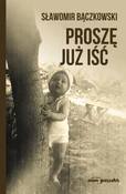 Książka : Proszę już... - Sławomir Bączkowski