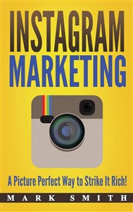 Obrazek Instagram Marketing A Picture Perfect Way to Strike It Rich!