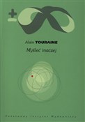 Książka : Myśleć ina... - Alain Touraine