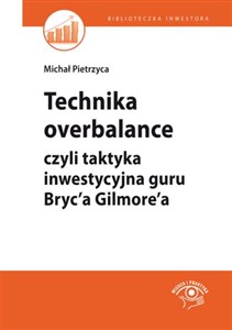 Bild von Technika overbalance czyli taktyka inwestycyjna guru Bryc'a Gilmore'a