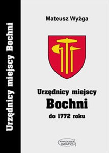 Obrazek Urzędnicy miejscy Bochni do 1772 roku