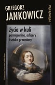 Życie w ku... - Grzegorz Jankowicz - Ksiegarnia w niemczech
