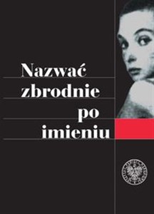 Bild von Nazwać zbrodnie po imieniu Ustalenia Komisji Ścigania Zbrodni przeciwko Narodowi Polskiemu w sprawie zbrodni z okresu II wojny