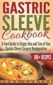 Obrazek Gastric Sleeve Cookbook A Food Guide to Stages One and Two of Your Gastric Sleeve Surgery Recuperation 790FTK03527KS