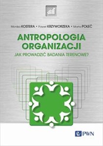 Obrazek Antropologia organizacji Jak prowadzić badania terenowe?