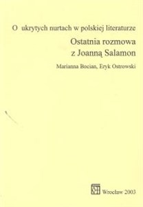 Obrazek O ukrytych nurtach w polskiej literaturze Ostatnia rozmowa z Joanną Salamon