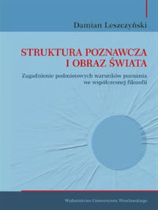 Bild von Struktura poznawcza i obraz świata Zagadnienie podmiotowych warunków poznania we współczesnej filozofii