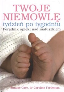 Bild von Twoje niemowlę tydzień po tygodniu Poradnik opieki nad maluszkiem