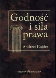 Obrazek Godność i siła prawa  Szkice socjologicznoprawne