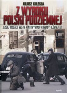 Bild von Z wyroku Polski Podziemnej Dzieje oddziału 993/W kontrwywiadu Komendy Głównej AK