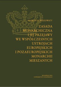 Bild von Zasada monarchiczna i jej przejawy we współczesnych ustrojach europejskich i pozaeuropejskich monarchii mieszanych