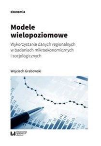 Obrazek Modele wielopoziomowe Wykorzystanie danych regionalnych w badaniach mikroekonomicznych i socjologicznych