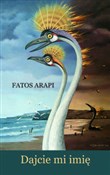 Dajcie mi ... - Fatos Arapi -  polnische Bücher