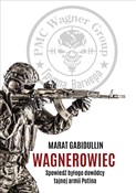 Polska książka : Wagnerowie... - Marat Gabidullin