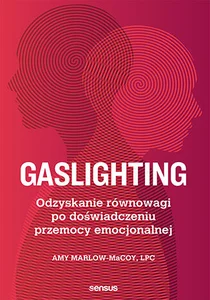Obrazek Gaslighting Odzyskanie równowagi po doświadczeniu przemocy emocjonalnej