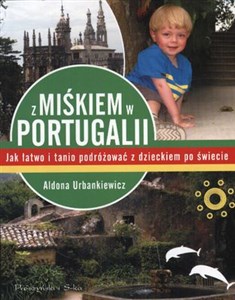 Bild von Z Miśkiem w Portugalii Jak łatwo i tanio podróżować z dzieckiem po świecie