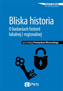 Bild von Bliska historia O badaniach historii lokalnej i regionalnej