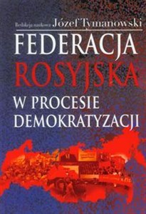 Obrazek Federacja Rosyjska w procesie demokratyzacji