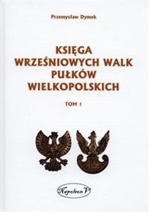 Obrazek Księga wrześniowych walk pułków wielkopolskich Tom 1