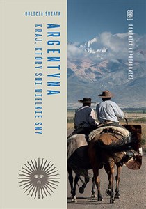 Bild von Argentyna. Kraj, który śni wielkie sny. Oblicza świata