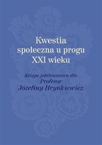 Bild von Kwestia społeczna u progu XXI wieku Księga jubileuszowa dla Profesor Józefiny Hrynkiewicz