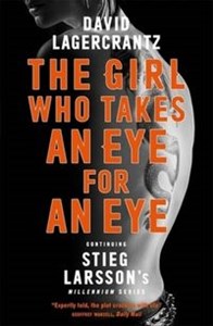 Obrazek The Girl Who Takes an Eye for an Eye Continuing Stieg Larsson's Millennium Series