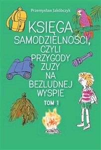 Obrazek Księga samodzielności czyli przygody Zuzy na bezludnej wyspie. Tom 1