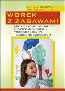 Obrazek Worek z zabawami Propozycje do pracy z dziećmi w wieku przedszkolnym i wczesnoszkolnym.
