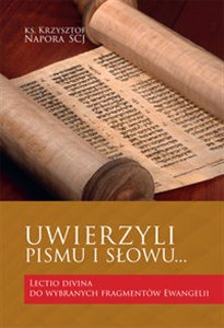 Obrazek Uwierzyli Pismu i Słowu… Lectio divina do wybranych fragmentów Ewangelii