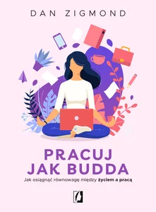 Obrazek Pracuj jak Budda Jak osiągnąć równowagę między życiem a pracą