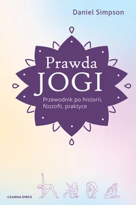 Obrazek Prawda jogi Przewodnik po historii, filozofii i praktyce