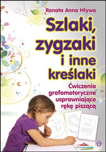 Obrazek Szlaki zygzaki i inne kreślaki Ćwiczenia grafomotoryczne usprawniające rękę piszącą