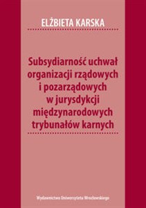 Bild von Subsydiarność uchwał organizacji rządowych i pozarządowych w jurysdykcji międzynarodowych trybunałów karnych