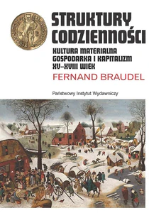 Obrazek Struktury codzienności Kultura materialna, gospodarka i kapitalizm XV-XVIII wiek