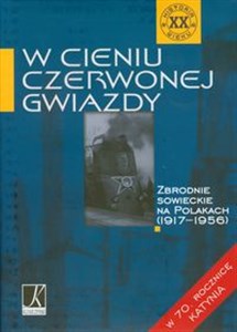 Bild von W cieniu czerwonej gwiazdy W 70. Rocznicę Katynia Zbrodnie sowieckie na Polakach 1917-1956