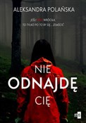 Nie odnajd... - Aleksandra Polańska - Ksiegarnia w niemczech