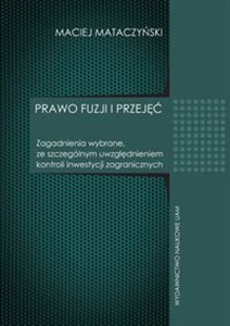 Bild von Prawo fuzji i przyjęć Zagadnienia wybrane ze szczególnym uwzględnieniem kontroli inwestycji zagranicznych