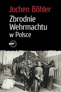 Obrazek Zbrodnie Wehrmachtu w Polsce Wrzesień 1939 Wojna totalna